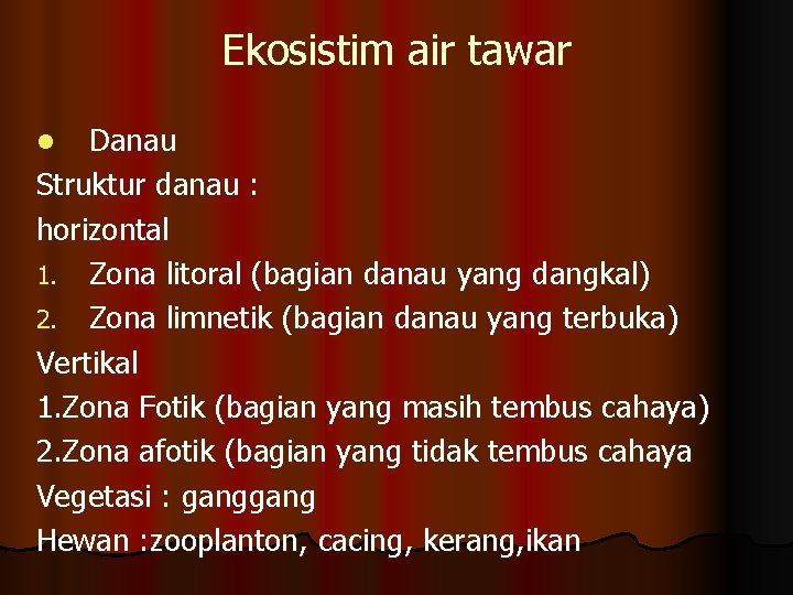 Ekosistim air tawar Danau Struktur danau : horizontal 1. Zona litoral (bagian danau yang