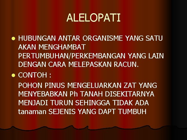 ALELOPATI HUBUNGAN ANTAR ORGANISME YANG SATU AKAN MENGHAMBAT PERTUMBUHAN/PERKEMBANGAN YANG LAIN DENGAN CARA MELEPASKAN