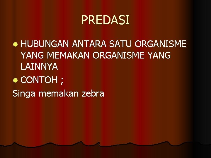 PREDASI l HUBUNGAN ANTARA SATU ORGANISME YANG MEMAKAN ORGANISME YANG LAINNYA l CONTOH ;