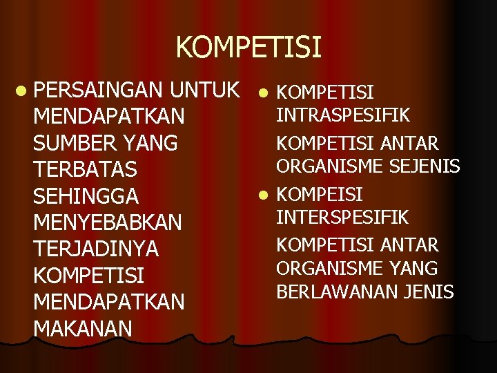 KOMPETISI l PERSAINGAN UNTUK MENDAPATKAN SUMBER YANG TERBATAS SEHINGGA MENYEBABKAN TERJADINYA KOMPETISI MENDAPATKAN MAKANAN