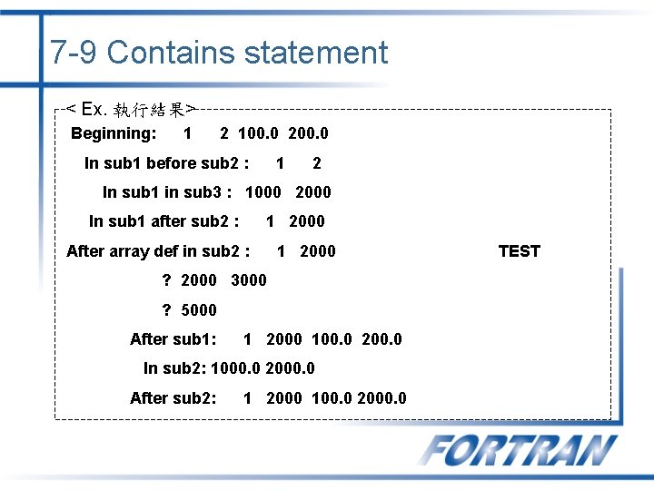 7 -9 Contains statement < Ex. 執行結果> Beginning: 1 2 100. 0 200. 0 7 -9 Contains statement < Ex. 執行結果> Beginning: 1 2 100. 0 200. 0