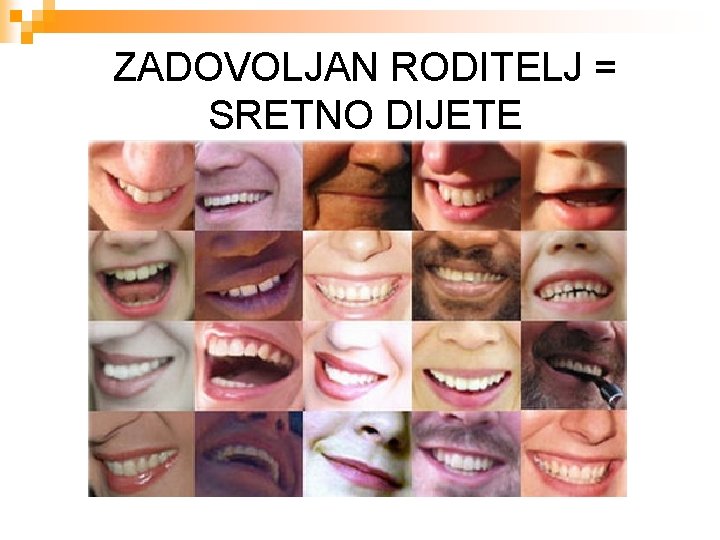  ZADOVOLJAN RODITELJ = SRETNO DIJETE 