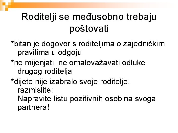 Roditelji se međusobno trebaju poštovati *bitan je dogovor s roditeljima o zajedničkim pravilima u