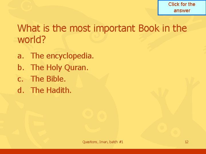 Click for the answer What is the most important Book in the world? a. Click for the answer What is the most important Book in the world? a.