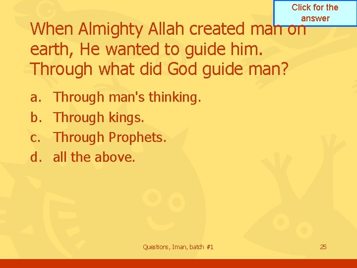 Click for the answer When Almighty Allah created man on earth, He wanted to Click for the answer When Almighty Allah created man on earth, He wanted to