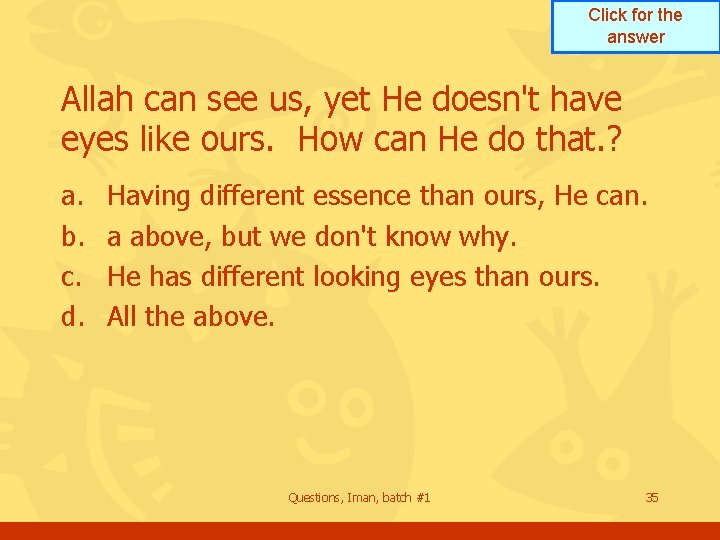 Click for the answer Allah can see us, yet He doesn't have eyes like Click for the answer Allah can see us, yet He doesn't have eyes like