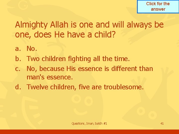 Click for the answer Almighty Allah is one and will always be one, does Click for the answer Almighty Allah is one and will always be one, does