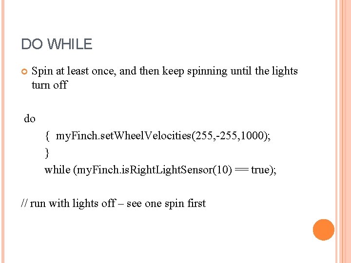 DO WHILE Spin at least once, and then keep spinning until the lights turn