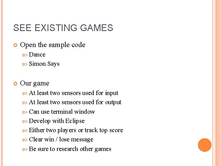 SEE EXISTING GAMES Open the sample code Dance Simon Says Our game At least
