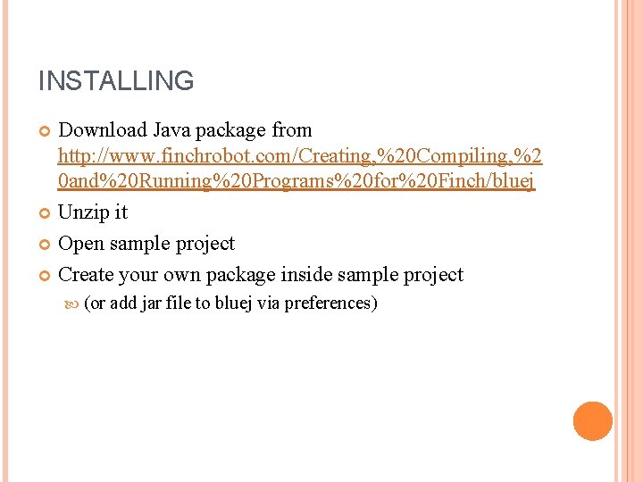 INSTALLING Download Java package from http: //www. finchrobot. com/Creating, %20 Compiling, %2 0 and%20
