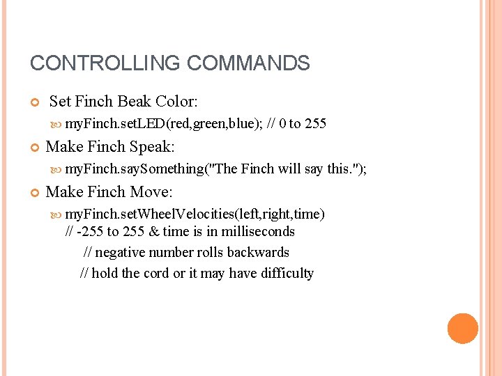 CONTROLLING COMMANDS Set Finch Beak Color: my. Finch. set. LED(red, green, blue); Make Finch