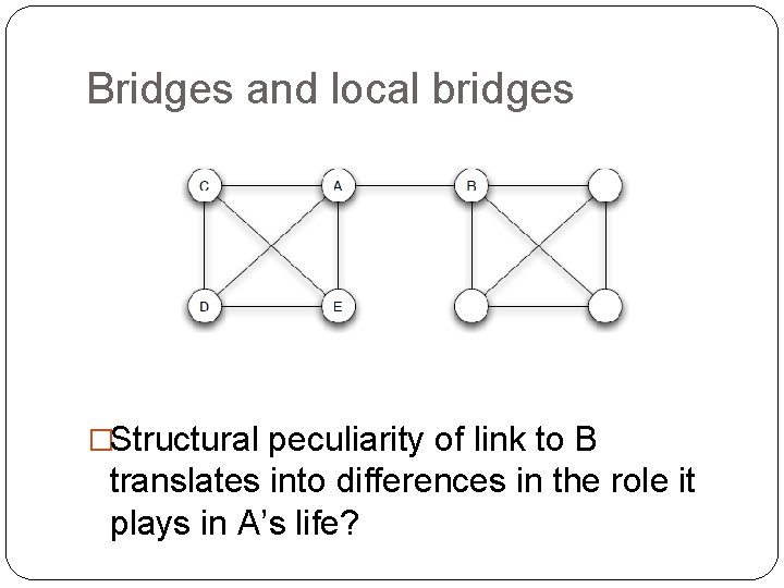 Bridges and local bridges �Structural peculiarity of link to B translates into differences in