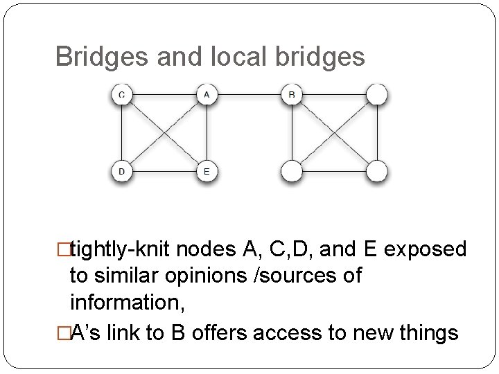 Bridges and local bridges �tightly-knit nodes A, C, D, and E exposed to similar