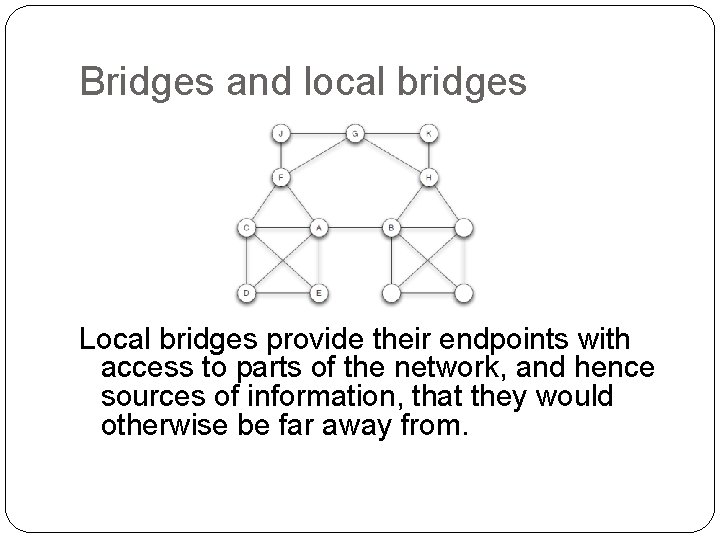 Bridges and local bridges Local bridges provide their endpoints with access to parts of