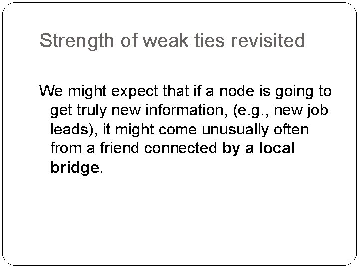Strength of weak ties revisited We might expect that if a node is going