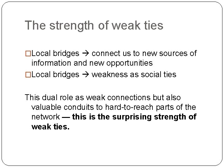 The strength of weak ties �Local bridges connect us to new sources of information