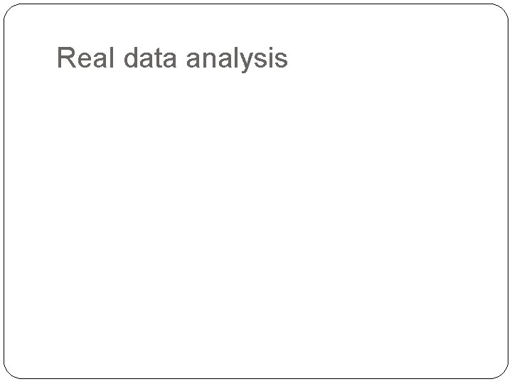 Real data analysis 
