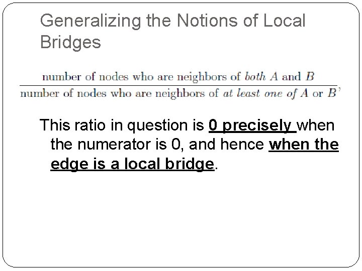 Generalizing the Notions of Local Bridges This ratio in question is 0 precisely when