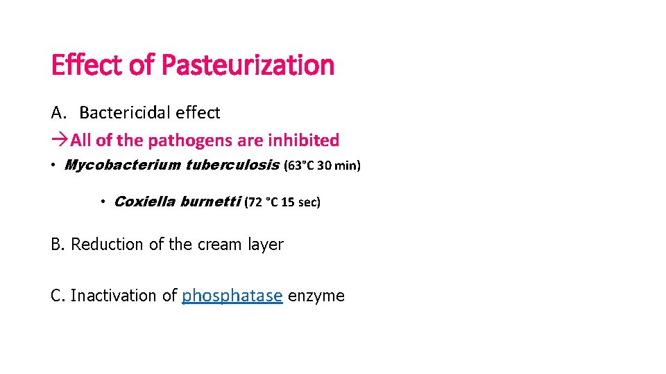 Effect of Pasteurization A. Bactericidal effect All of the pathogens are inhibited • Mycobacterium