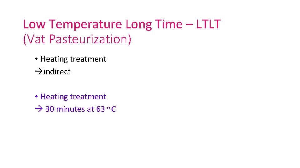 Low Temperature Long Time – LTLT (Vat Pasteurization) • Heating treatment indirect • Heating