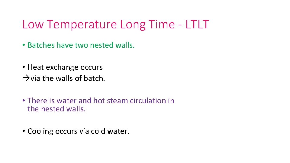 Low Temperature Long Time - LTLT • Batches have two nested walls. • Heat