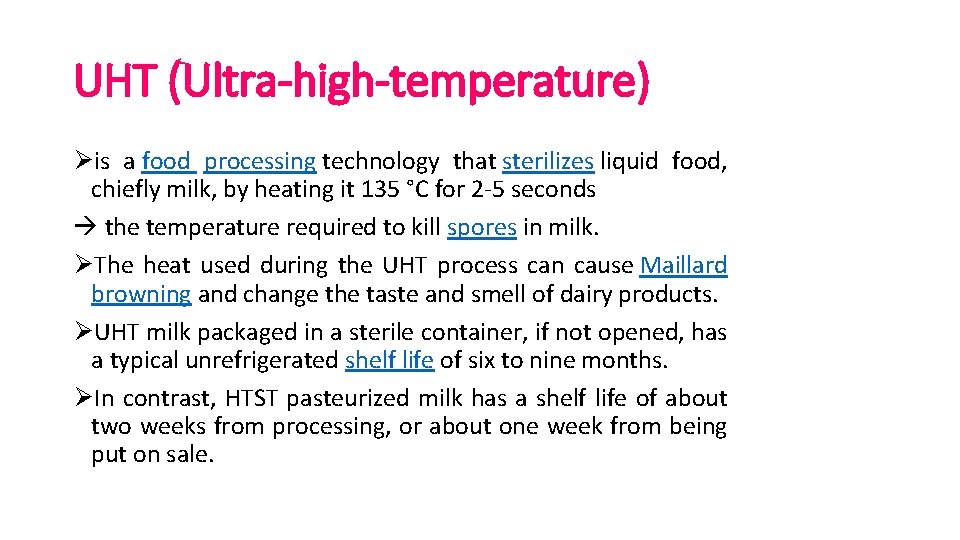 UHT (Ultra-high-temperature) Øis a food processing technology that sterilizes liquid food, chiefly milk, by