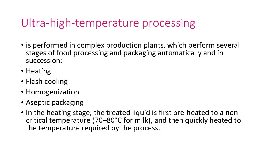 Ultra-high-temperature processing • is performed in complex production plants, which perform several stages of