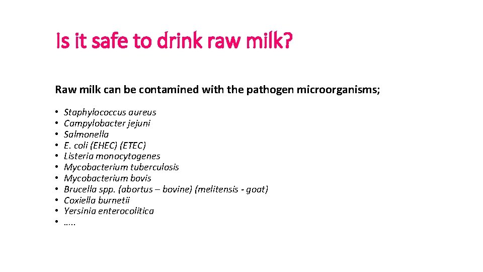 Is it safe to drink raw milk? Raw milk can be contamined with the