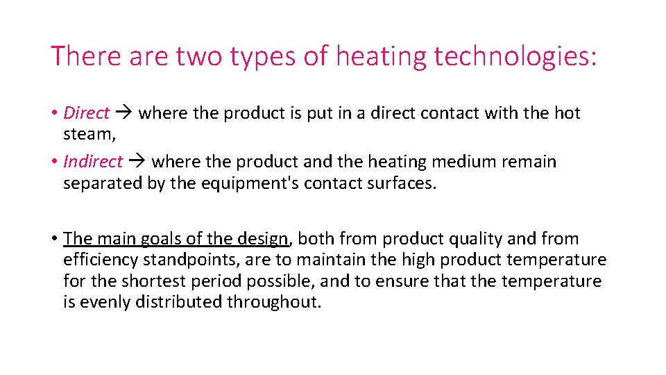 There are two types of heating technologies: • Direct where the product is put