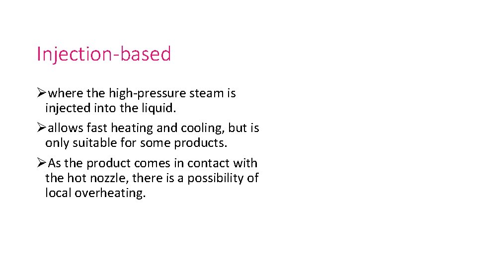 Injection-based Øwhere the high-pressure steam is injected into the liquid. Øallows fast heating and