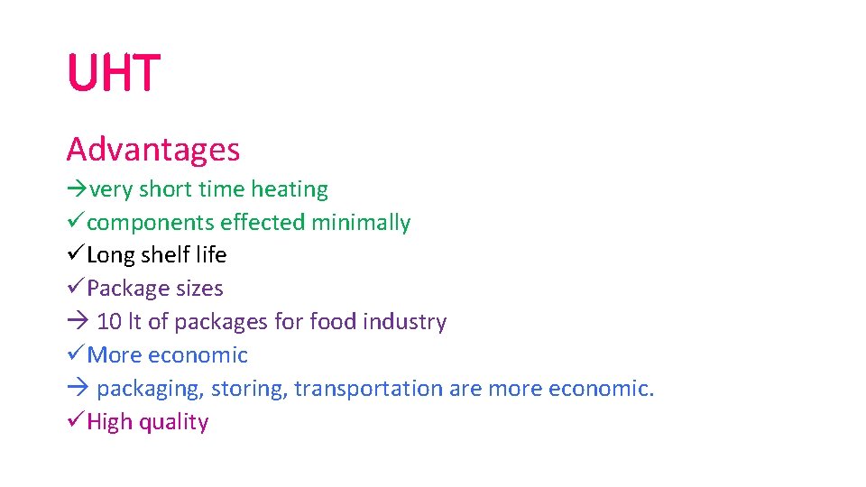 UHT Advantages very short time heating ücomponents effected minimally üLong shelf life üPackage sizes