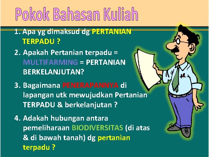 1. Apa yg dimaksud dg PERTANIAN TERPADU ? 2. Apakah Pertanian terpadu = MULTIFARMING