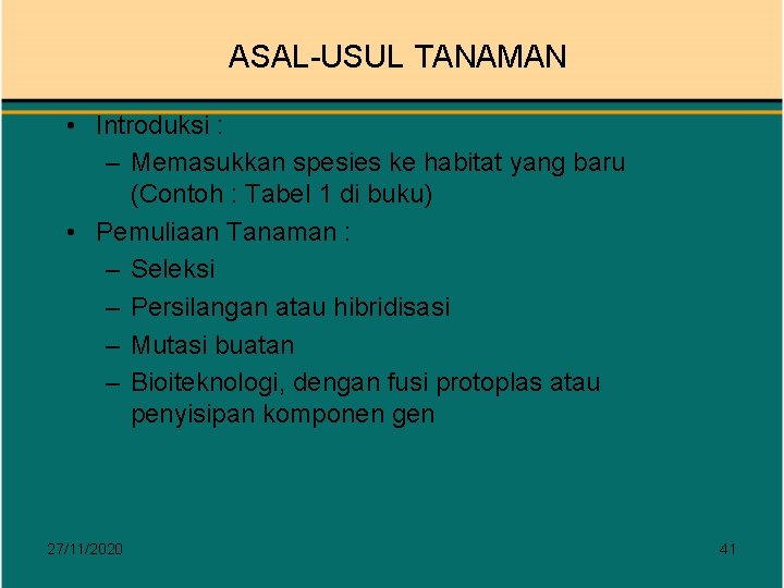 ASAL-USUL TANAMAN • Introduksi : – Memasukkan spesies ke habitat yang baru (Contoh :