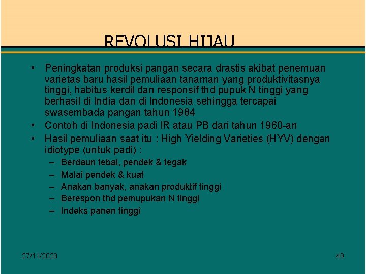 REVOLUSI HIJAU • Peningkatan produksi pangan secara drastis akibat penemuan varietas baru hasil pemuliaan