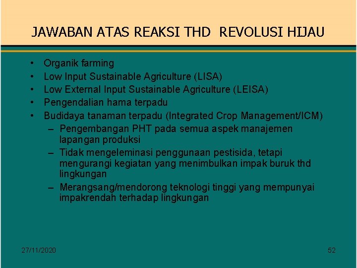 JAWABAN ATAS REAKSI THD REVOLUSI HIJAU • • • Organik farming Low Input Sustainable