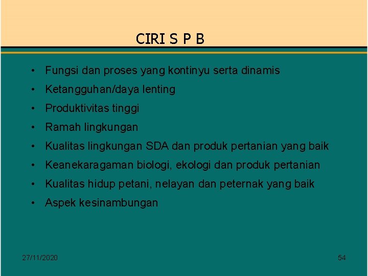 CIRI S P B • Fungsi dan proses yang kontinyu serta dinamis • Ketangguhan/daya