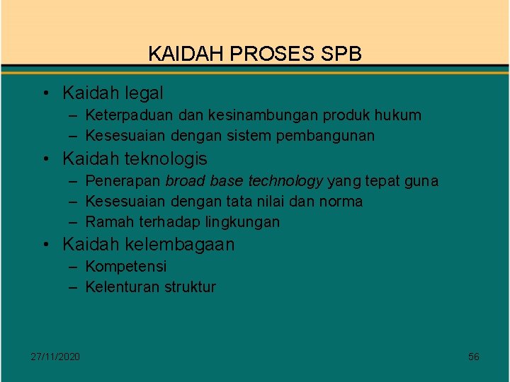 KAIDAH PROSES SPB • Kaidah legal – Keterpaduan dan kesinambungan produk hukum – Kesesuaian