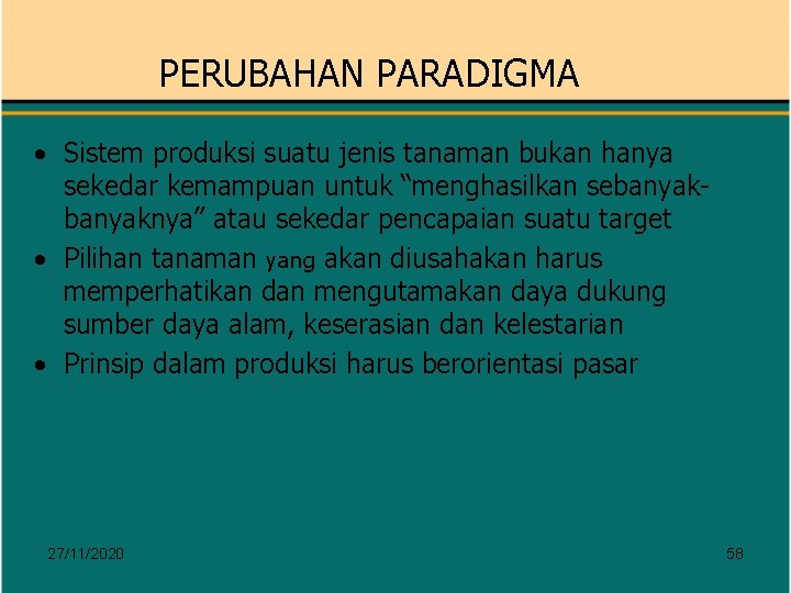 PERUBAHAN PARADIGMA • Sistem produksi suatu jenis tanaman bukan hanya sekedar kemampuan untuk “menghasilkan