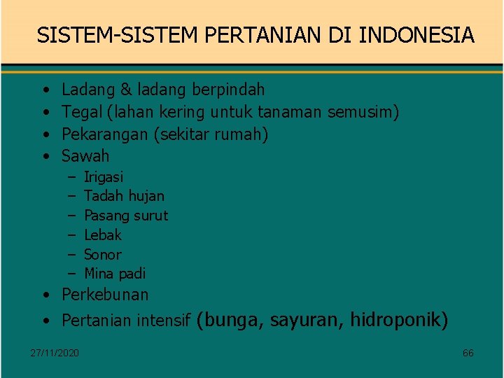 SISTEM-SISTEM PERTANIAN DI INDONESIA • • Ladang & ladang berpindah Tegal (lahan kering untuk