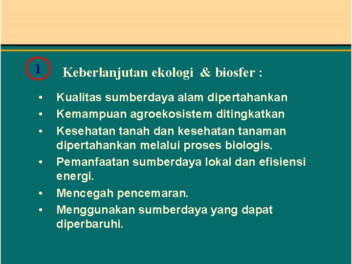 1 • • • Keberlanjutan ekologi & biosfer : Kualitas sumberdaya alam dipertahankan Kemampuan