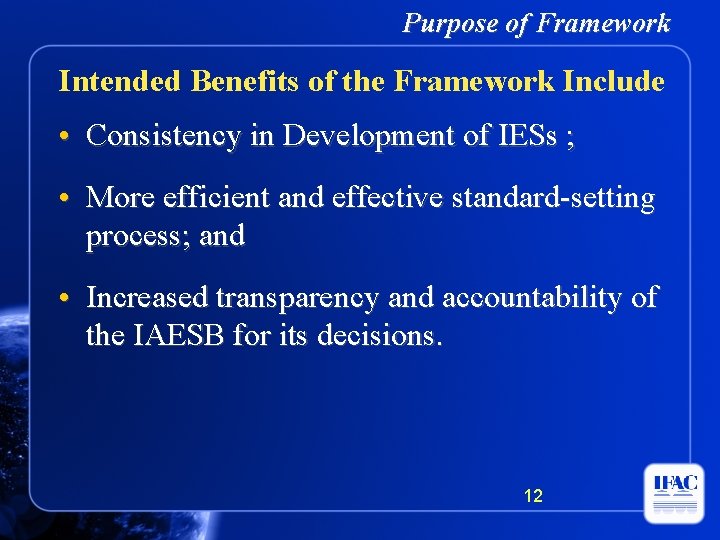 Purpose of Framework Intended Benefits of the Framework Include • Consistency in Development of