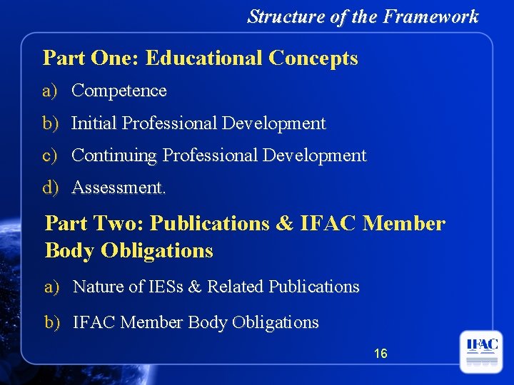 Structure of the Framework Part One: Educational Concepts a) Competence b) Initial Professional Development