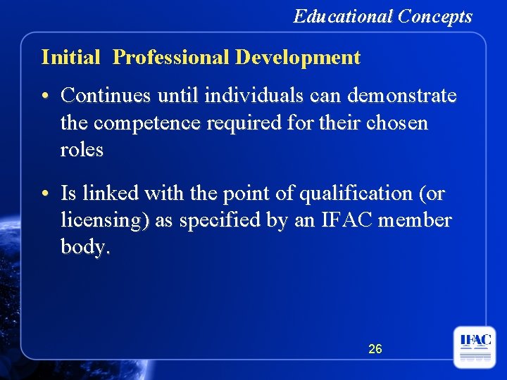 Educational Concepts Initial Professional Development • Continues until individuals can demonstrate the competence required