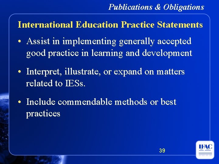 Publications & Obligations International Education Practice Statements • Assist in implementing generally accepted good