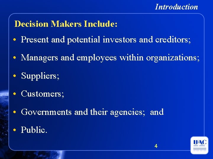 Introduction Decision Makers Include: • Present and potential investors and creditors; • Managers and
