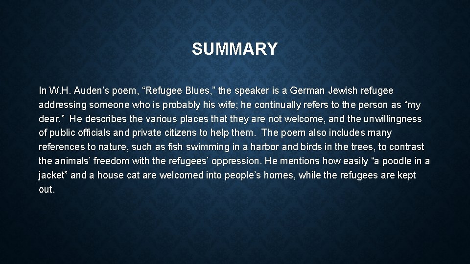 SUMMARY In W. H. Auden’s poem, “Refugee Blues, ” the speaker is a German