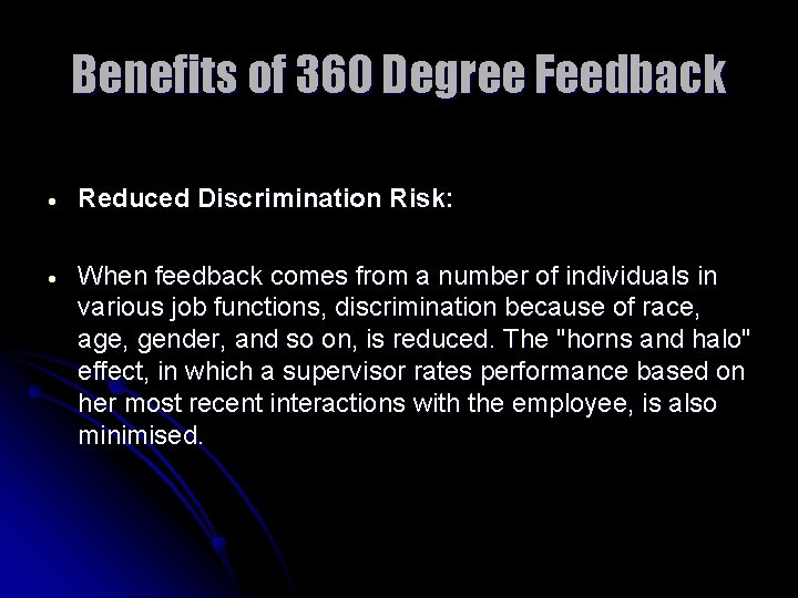 Benefits of 360 Degree Feedback Reduced Discrimination Risk: When feedback comes from a number