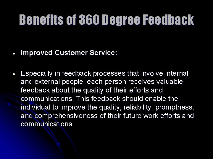 Benefits of 360 Degree Feedback Improved Customer Service: Especially in feedback processes that involve