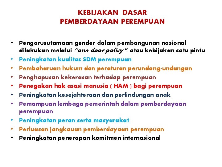 KEBIJAKAN DASAR PEMBERDAYAAN PEREMPUAN • Pengarusutamaan gender dalam pembangunan nasional dilakukan melalui “one door