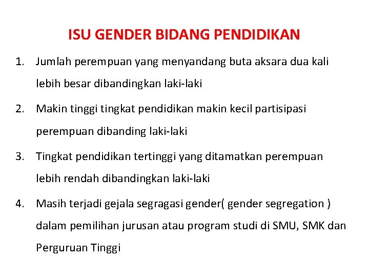 ISU GENDER BIDANG PENDIDIKAN 1. Jumlah perempuan yang menyandang buta aksara dua kali lebih ISU GENDER BIDANG PENDIDIKAN 1. Jumlah perempuan yang menyandang buta aksara dua kali lebih